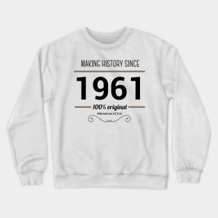 Making history since 1961 Crewneck Sweatshirt